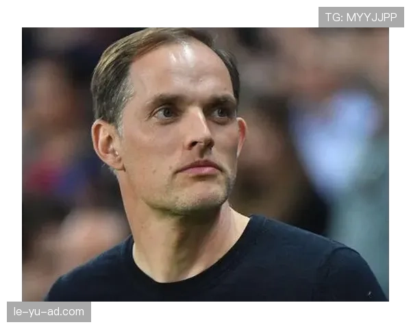 图赫尔战术升级引领球队问鼎，进攻实力显著提升展现竞争新高度