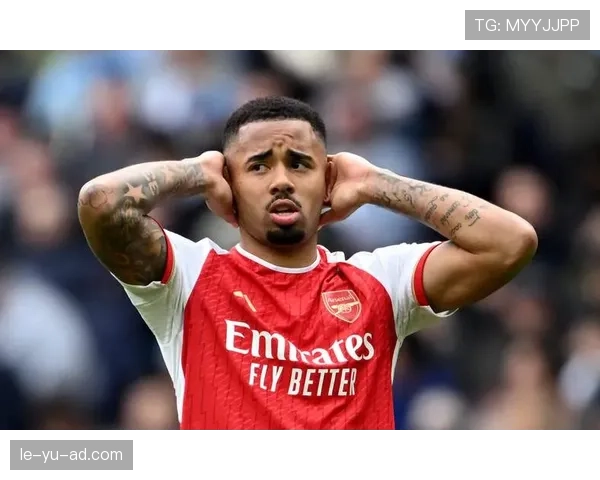 热苏斯传球视野显著提升，驱动球队战术体系持续进化